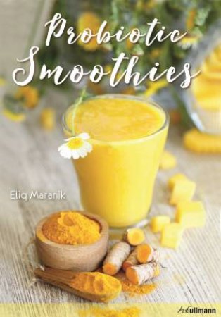 Probiotic Smoothies by Eliq Maranik