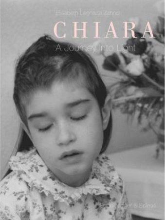 Chiara: A Journey into Light by ELIZABETH ZAHND