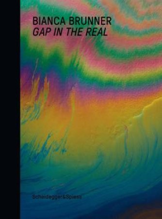 Bianca Brunner: Gap in the Real by KATHARINA AMMANN