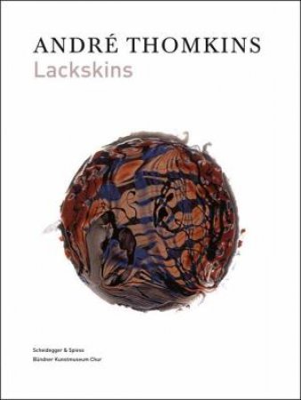 Andre Thomkins: Lackskins by STEPHAN KUNZ