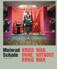 Meinrad Schade  War Without War Photographs from the Former Soviet Union