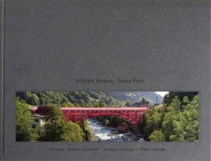 Nossa Punt: Tavanasa - Bridges Landscape by WILFRIED DECHAU