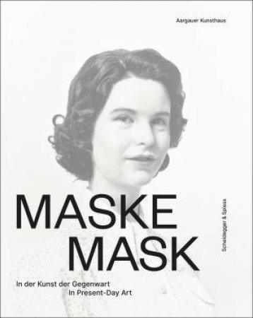 Mask: In Present-Day Art by MADELEINE SCHUPPLI