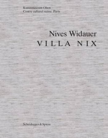 Nives Widauer: Villa Nix by DOROTHEE MESSMER