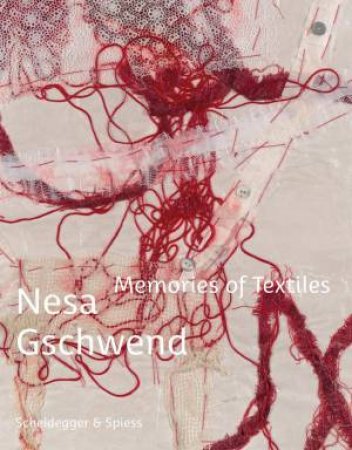 Nesa Gschwend: Memories of Textiles by ROLAND SCOTTI