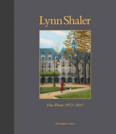 Lynn Shaler: Fine Prints 1972-2017 by DIANA STORK