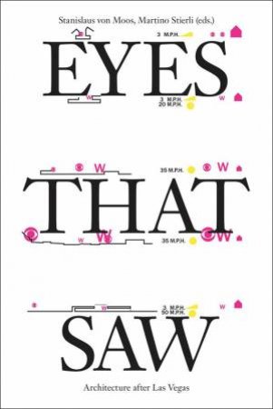 Eyes That Saw: Architecture after Las Vegas by STANISLAUS VON MOOS