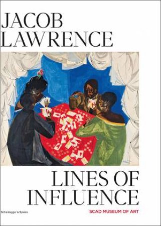 Jacob Lawrence: Lines of Influence by STORM JANSE VAN RENSBURG