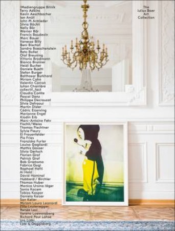 Surrounded By Art: The Julius Baer Art Collection by Barbara Staubli & Barbara Hatebur