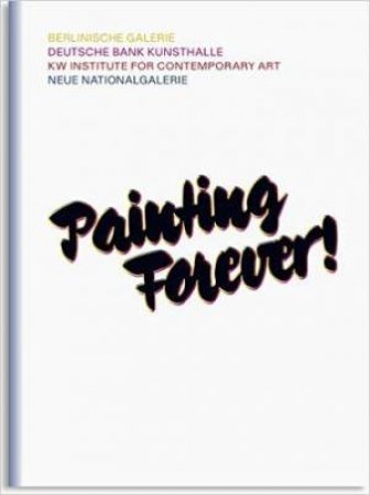 Painting Forever! by Galerie Berlinische