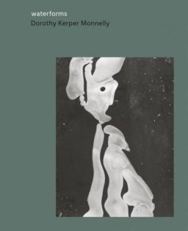 Dorothy Kerper Monnelly: Waterforms by DOROTHY KERPER MONNELLY