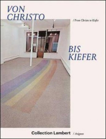 From Christo To Kiefer: Collection Lambert / Avignon by Various