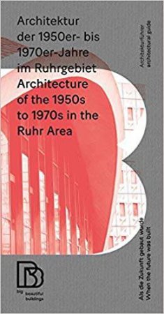 Architecture Of The 1950s To 1970s In The Ruhr Area by Various