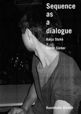 Sequence As A Dialogue Katja Stuke  Oliver Sieber