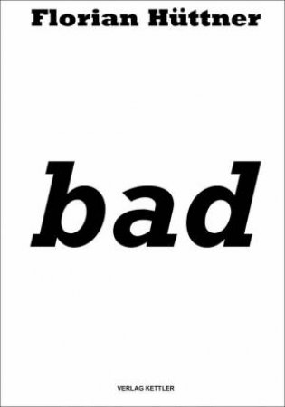 Florian Huettner: bad by Florian Huettner