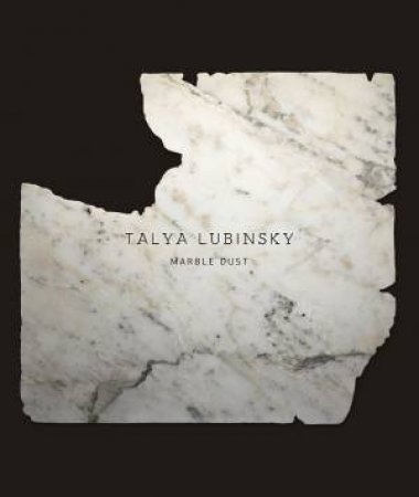 Talya Lubinsky: Marble Dust by Daniela Leykam 