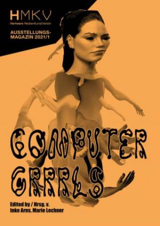 Computer Grrls: HMKV Ausstellungsmagazin 2021/01 by Inke Arns