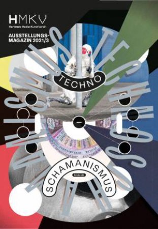 Technoshamanism: HMKV Ausstellungsmagazin 2021/3 by Inke Arns 