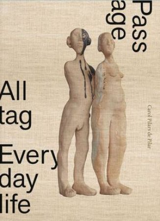 Carol Pilars De Pilar: Alltag / Everyday Life / Passage by Carol Pilars De Pilar