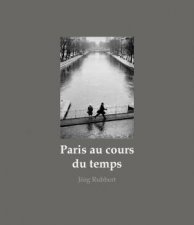 Paris Au Cours Du Temps Street Photographs 19882019