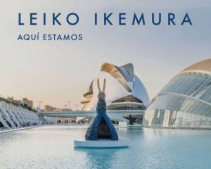 Leiko Ikemura: Aqu estamos / Here We Are by Leiko Ikemura