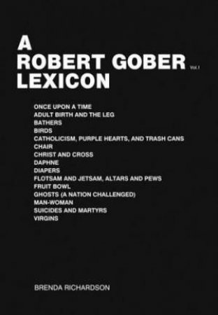 A Robert Gober Lexicon:  2 Volumes Slipcased by Brenda Richardson