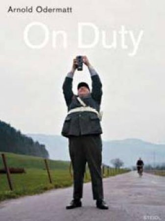 On Duty by Arnold Odermatt