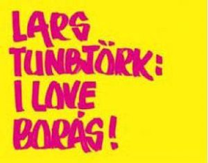 I Love Boras by Lars Tunbjork