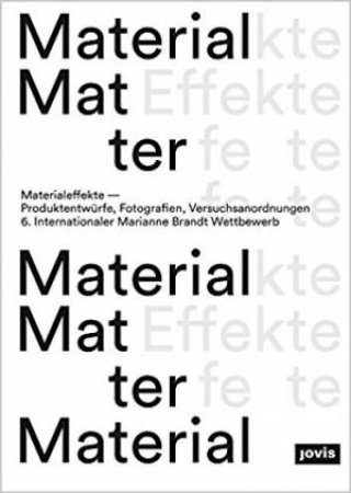 Material Effects: Product Designs, Photographs, Experiments by Linda Pense & Villa Arte e.V. Chemnitz