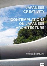 Japanese Creativity Contemplations On Japanese Architecture