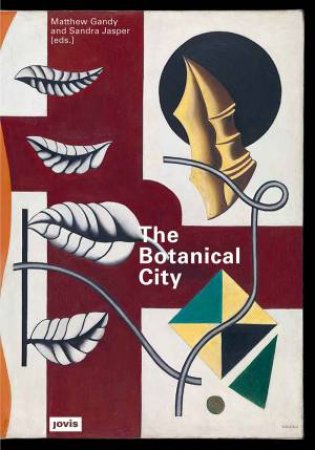 Botanical City by Matthew Gandy & Sandra Jasper