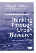 Across Theory And Practice Thinking Through Urban Research