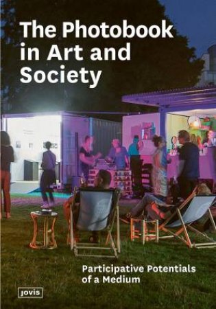 The Photobook In Art And Society by Various