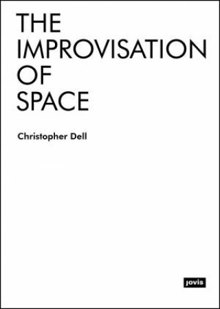 Improvisation Of Space by Christopher Dell