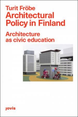 Architectural Policy In Finland by Turit Frbe