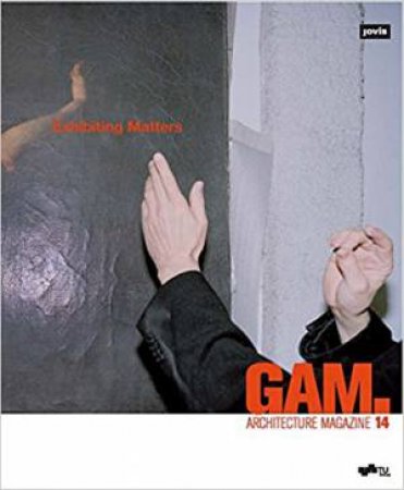 GAM.14: Exhibiting Matters by DANIEL GETHMANN