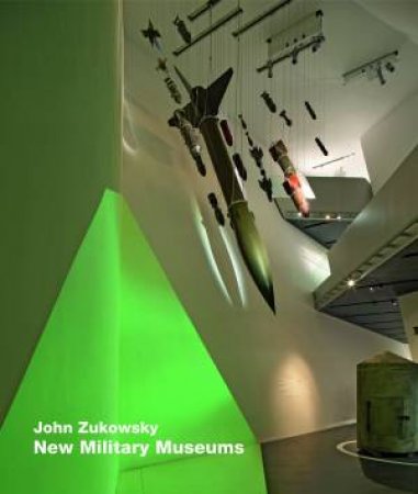 New Military Museums by John Zukowsky