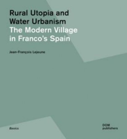 Rural Utopia And Water Urbanism by Jean-François Lejeune