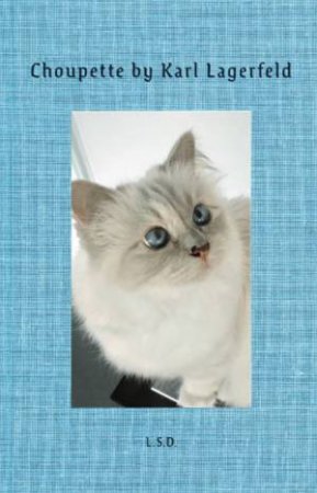 Choupette by Karl Lagerfeld