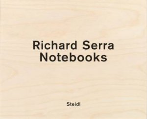 Richard Serra Notebooks by Richard Serra