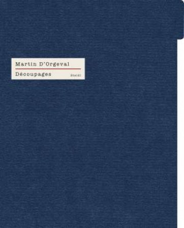 Martin d Orgeval: Decoupages by Martin d Orgeva