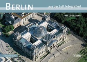 Berlin Photographed from the Air by LAUBNER DIRK