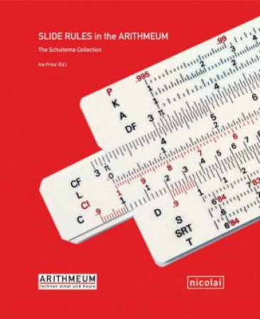 Slide Rules in the Arithmeum: The Schuitema Collection by PRINZ INA