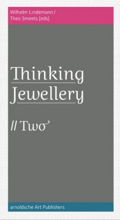 Thinking Jewellery Two by Wilhelm Lindemann & Theo Smeets