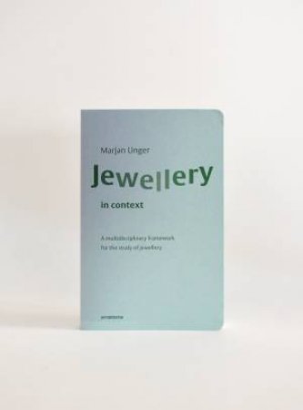 Jewellery In Context by Marjan Unger & Theo Smeets