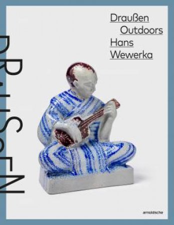 Hans Wewerka Outdoors - Draussen by Kreisverwaltung des Westerwaldkreises & Nele van Wieringen & Wewerka Archiv & Norbert Pohlmann & Katharina Uhl