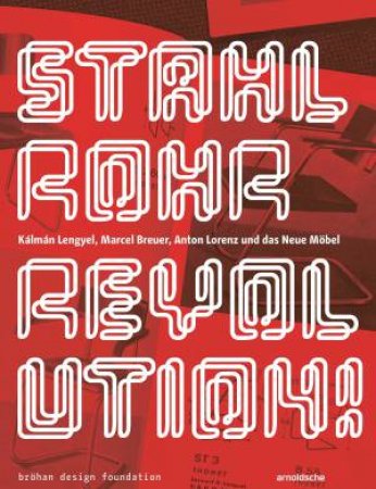 Stahlrohrrevolution! by Torsten Bröhan & Christoph Janik & Susanne Engelhard & Broehan Design Foundation