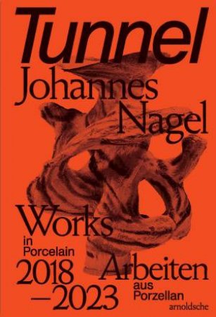 Tunnel - Johannes Nagel by Glenn Adamson & Esther Niebel & John White