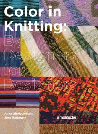 Color in Knitting by Jörg Hartmann & Anna Gitelson-Kahn