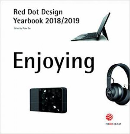 Red Dot Design Yearbook 2018/2019: Enjoying by Peter Zec